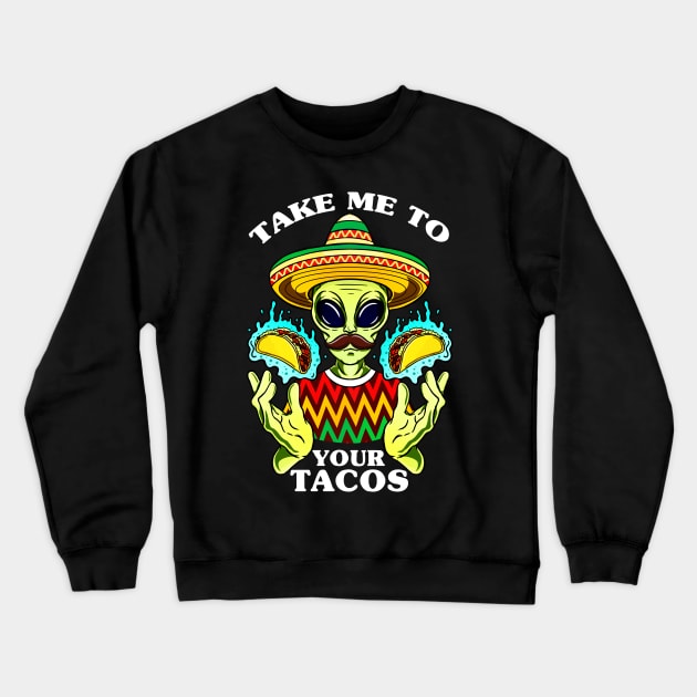 take me to your tacos Crewneck Sweatshirt by fridaemundae